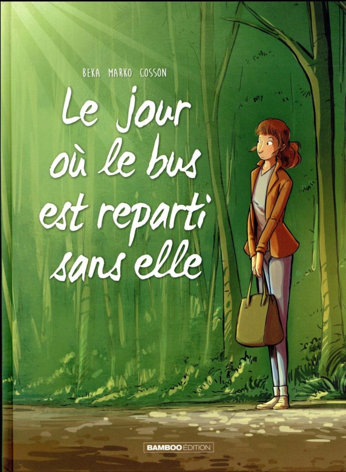 LE JOUR OU... - TOME 01 - LE BUS EST REPARTI SANS ELLE