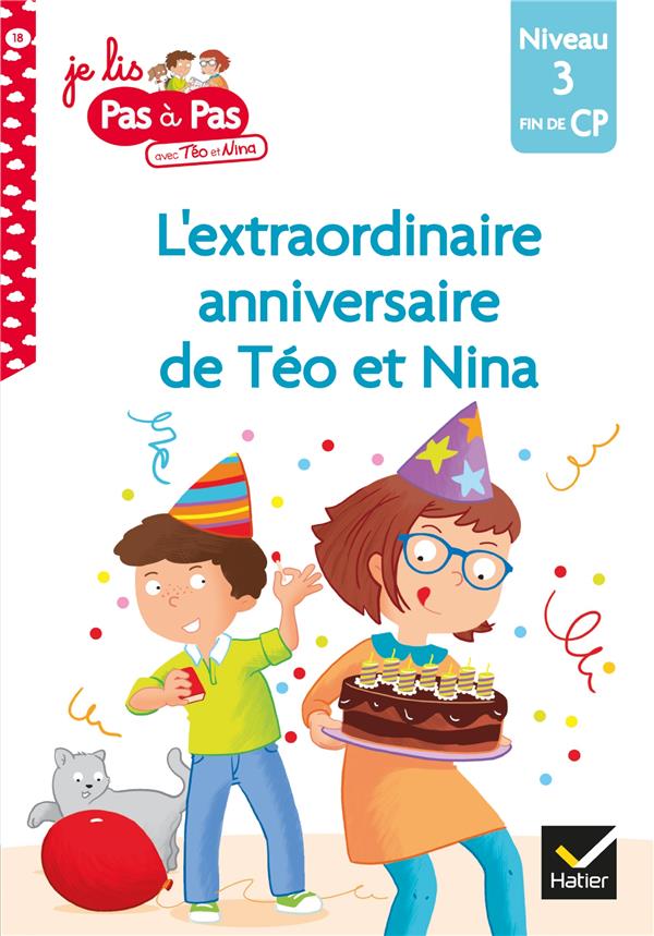 JE LIS PAS A PAS - T18 - TEO ET NINA FIN DE CP NIVEAU 3 - L'EXTRAORDINAIRE ANNIVERSAIRE DE TEO ET NI