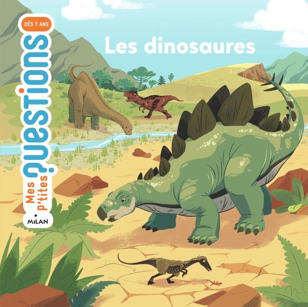 MES P'TITES QUESTIONS - LES DINOSAURES - DES 7 ANS