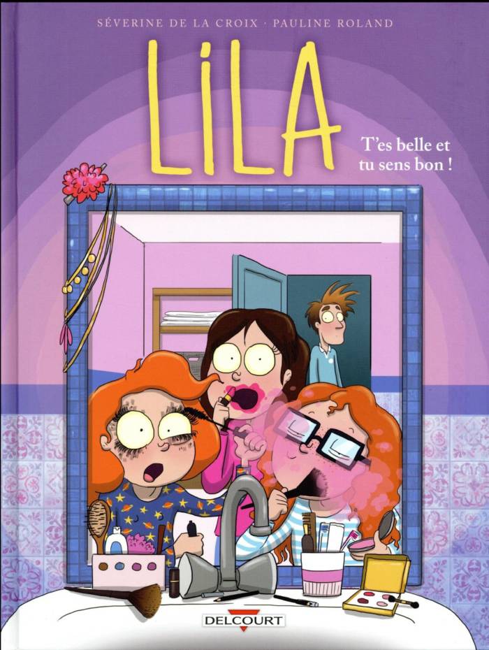 LILA T02 - T'ES BELLE ET TU SENS BON !
