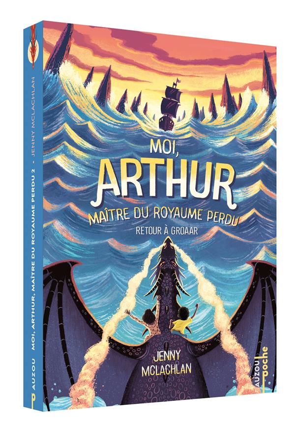 MOI, ARTHUR, MAITRE DU ROYAUME PERDU - TOME 02 RETOUR A GROAAR - VOL02