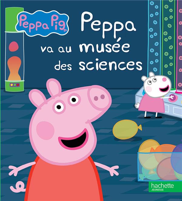 PEPPA PIG - PEPPA VA AU MUSEE DES SCIENCES - Anolivres