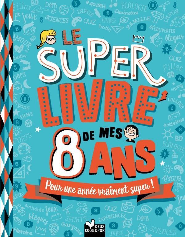LE SUPER LIVRE DE MES 8 ANS