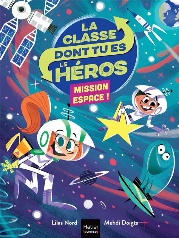 LA CLASSE DONT TU ES LE HEROS - T03 - LA CLASSE DONT TU ES LE HEROS - MISSION ESPACE ! CP/CE1 6/7 AN