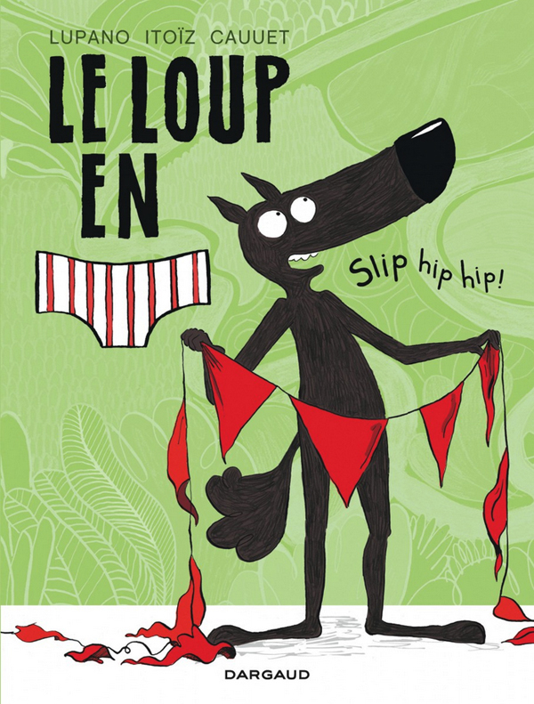 LE LOUP EN SLIP - TOME 3 - SLIP HIP HIP !