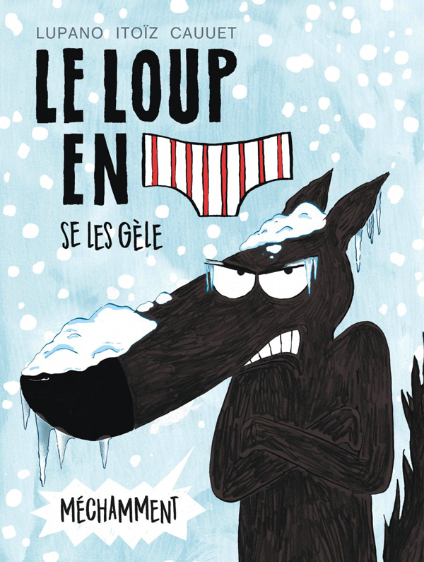 LE LOUP EN SLIP - TOME 2 - LE LOUP EN SLIP SE LES GELE MECHAMMENT