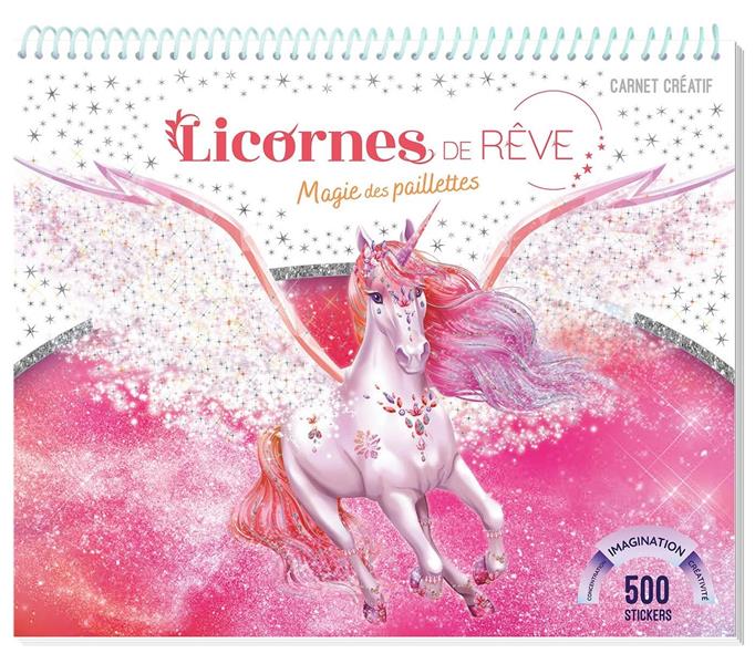 LICORNES DE REVE - CARNET CREATIF - MAGIE DES PAILLETTES NOUVELLE EDITION
