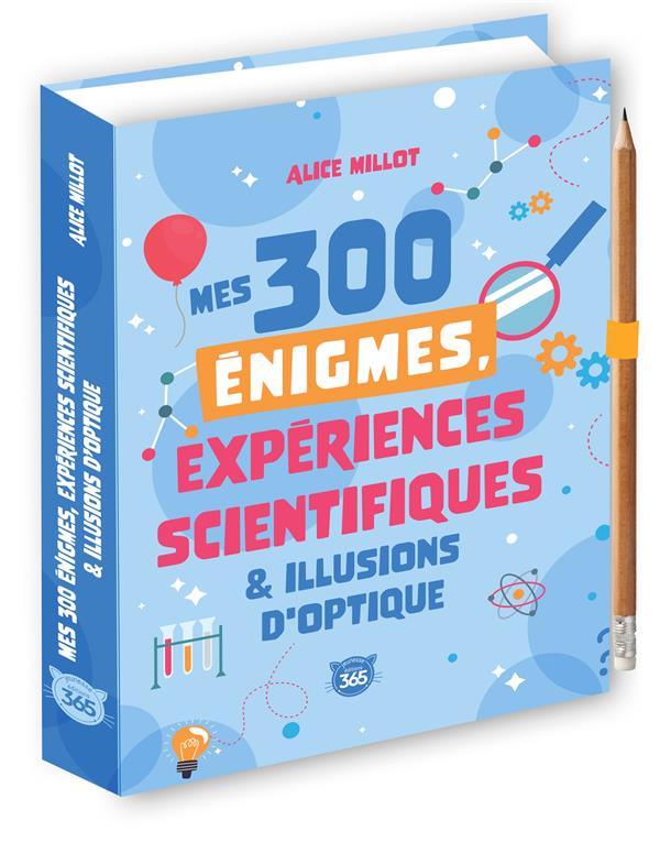 MES 300 ENIGMES, EXPERIENCES SCIENTIFIQUES & ILLUSIONS D'OPTIQUE