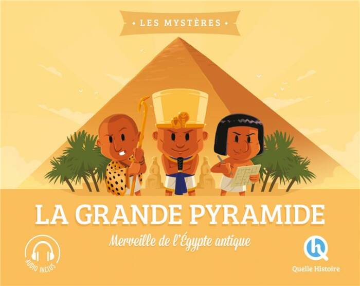 LA GRANDE PYRAMIDE - MERVEILLE DE L'EGYPTE ANTIQUE