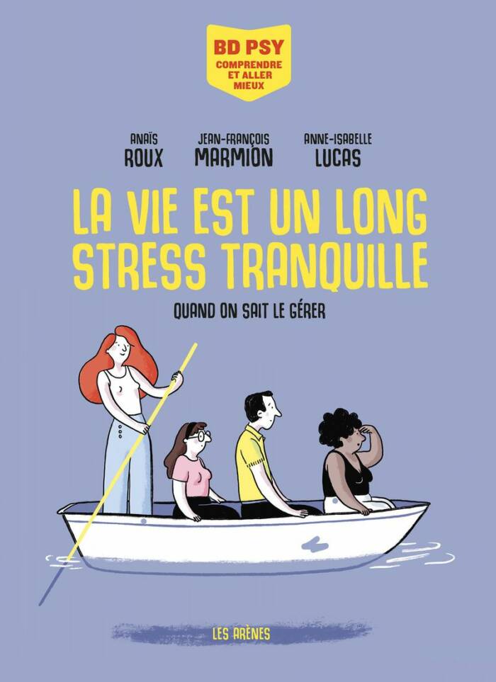 BD PSY COMPRENDRE ET ALLER MIEUX - LA VIE EST UN LONG STRESS TRANQUILLE - QUAND ON SAIT LE GERER