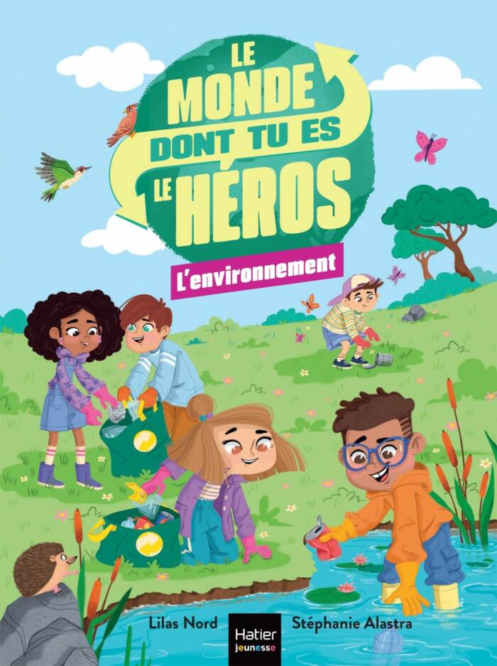 LE MONDE DONT TU ES LE HEROS - T01 - LE MONDE DONT TU ES LE HEROS - L'ENVIRONNEMENT - 7/8 ANS CE1/CE