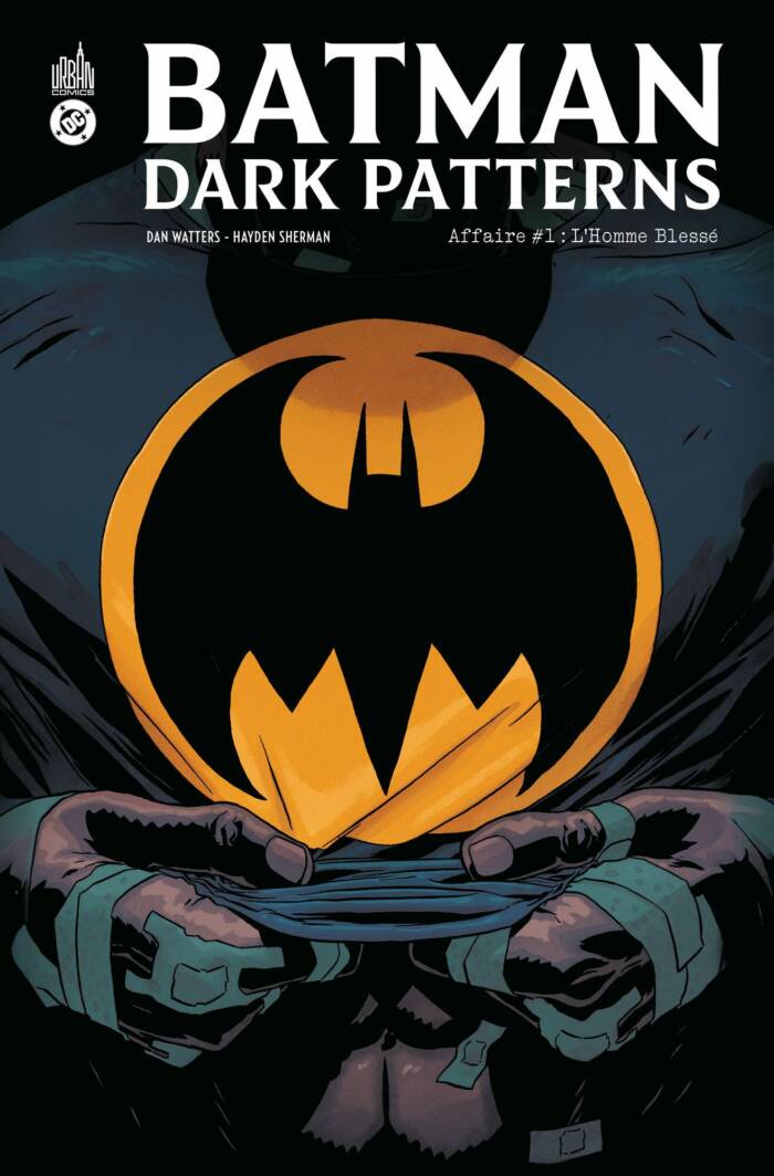 BATMAN DARK PATTERNS - T01 - BATMAN DARK PATTERNS AFFAIRE #1 : L HOMME BLESSE