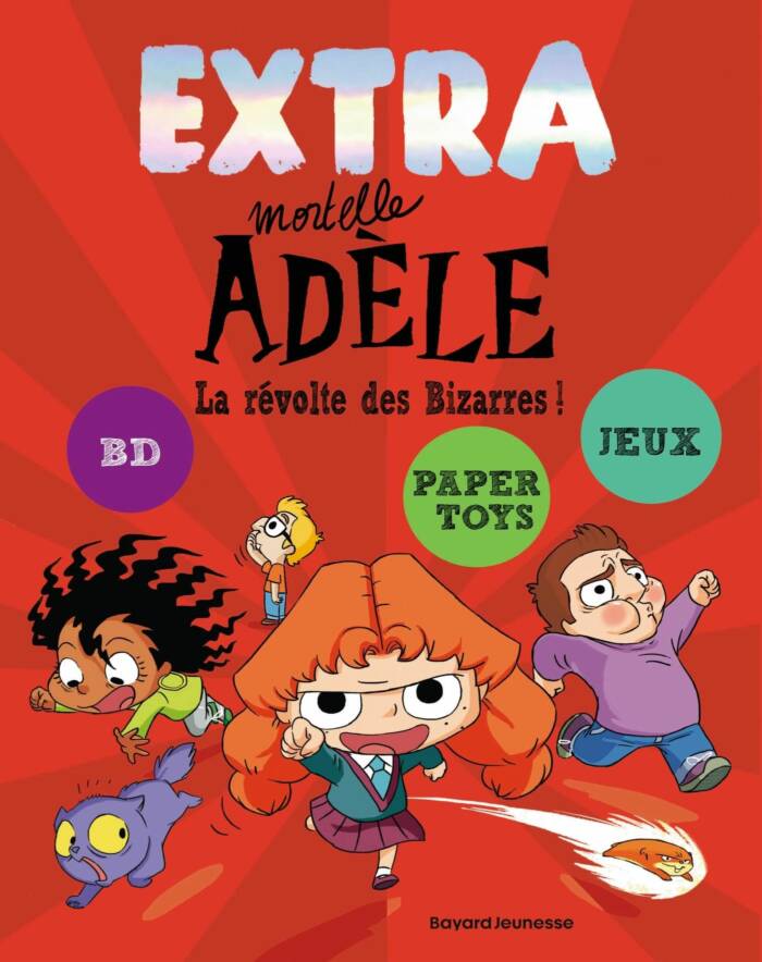 EXTRA MORTELLE ADELE T3 - LA REVOLTE DES BIZARRES !