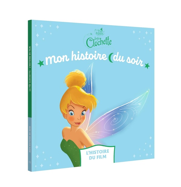 LA FEE CLOCHETTE - MON HISTOIRE DU SOIR - L'HISTOIRE DU FILM - DISNEY