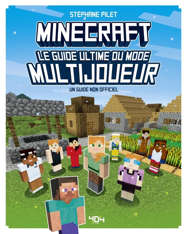 MINECRAFT - LE GUIDE ULTIME DU MODE MULTIJOUEURS - UN GUIDE NON OFFICIEL