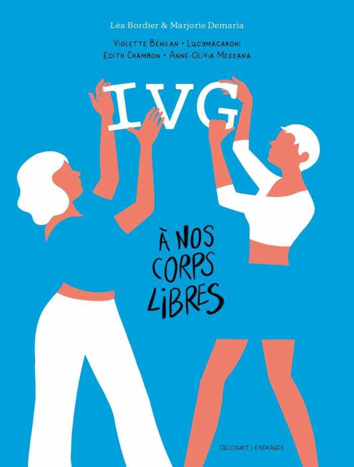 IVG - A NOS CORPS LIBRES - ONE-SHOT - IVG - A NOS CORPS LIBRES - RECITS INTIMES DE FEMMES