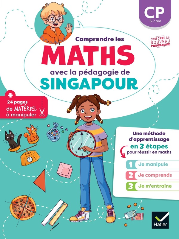 COMPRENDRE LES MATHS AVEC LA PEDAGOGIE DE SINGAPOUR CP - JE MANIPULE, JE COMPRENDS, JE M'ENTRAINE