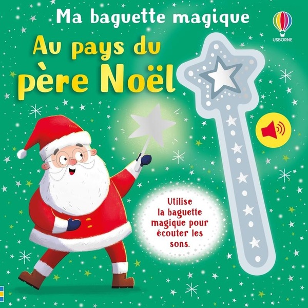 AU PAYS DU PERE NOEL - MA BAGUETTE MAGIQUE - DES 3 ANS