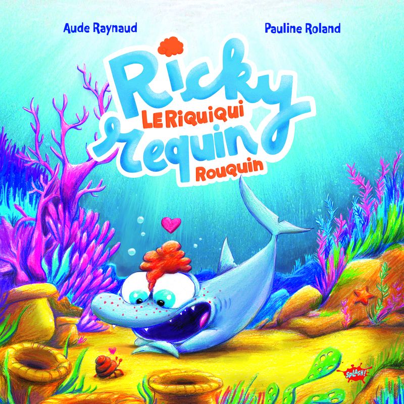 RICKY, LE RIQUIQUI REQUIN ROUQUIN