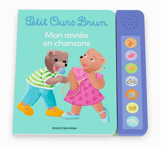 PETIT OURS BRUN - MON ANNEE EN CHANSONS - LIVRE SONORE - DES 1 AN