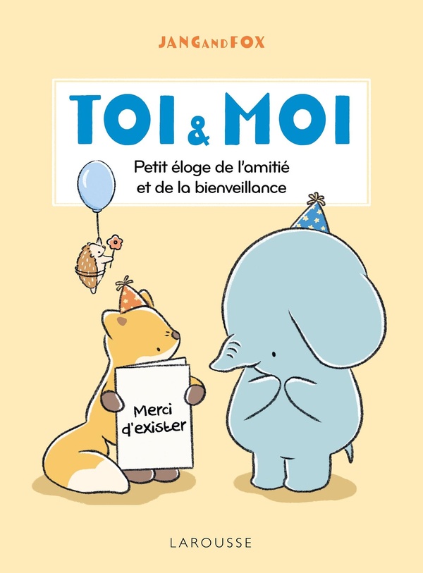 TOI & MOI - PETIT ELOGE DE L'AMITIE ET DE LA BIENVEILLANCE