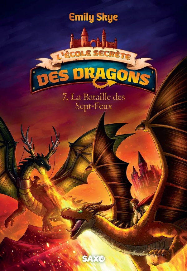L'ECOLE SECRETE DES DRAGONS - TOME 07 LA BATAILLE DES SEPT-FEUX (BROCHE) - VOL07