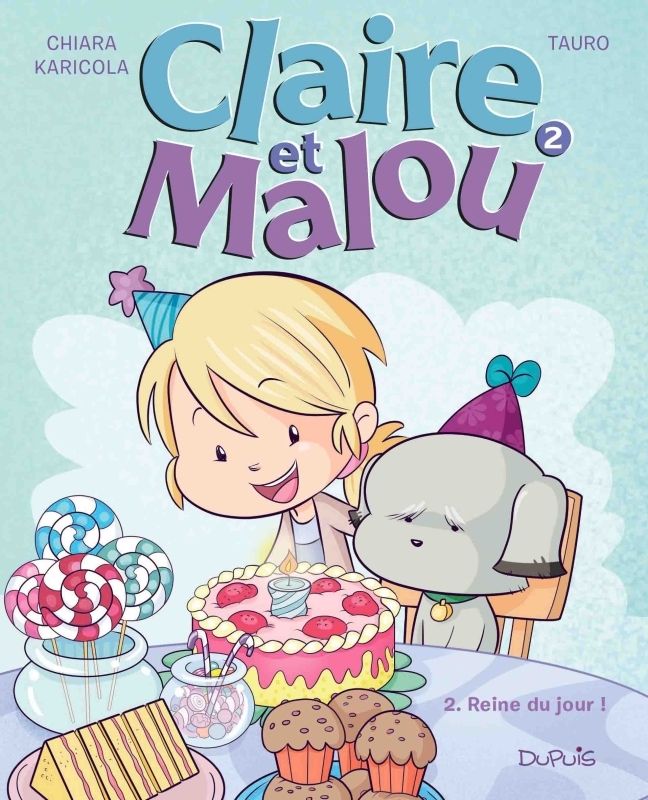 CLAIRE ET MALOU - TOME 2 - REINE DU JOUR !