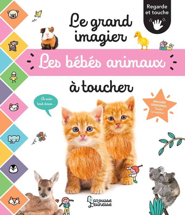LE GRAND IMAGIER DES BEBES ANIMAUX A TOUCHER - REGARDE ET TOUCHE