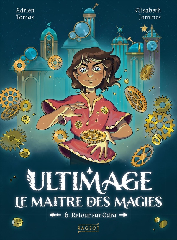 ULTIMAGE, LE MAITRE DES MAGIES - TOME 6, RETOUR SUR OARA