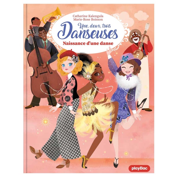 UN, DEUX, TROIS...DANSEUSES - UNE, DEUX, TROIS DANSEUSES - NAISSANCE D'UNE DANSE - TOME 16
