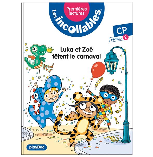 LES INCOLLABLES - PREMIERES LECTURES - TOME 17 - LUKA ET ZOE FETENT LE CARNAVAL - NIV.2 - LES INCOLL