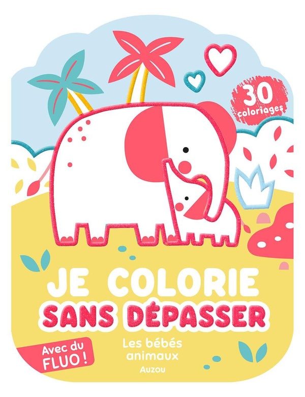 JE COLORIE SANS DEPASSER - LES BEBES ANIMAUX