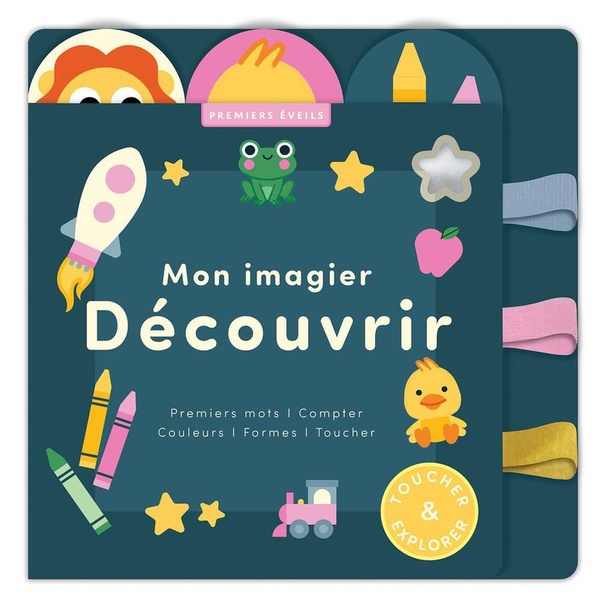 MON IMAGIER DECOUVRIR - PREMIERS MOTS, COMPTER, COULEURS, FORMES, TOUCHER