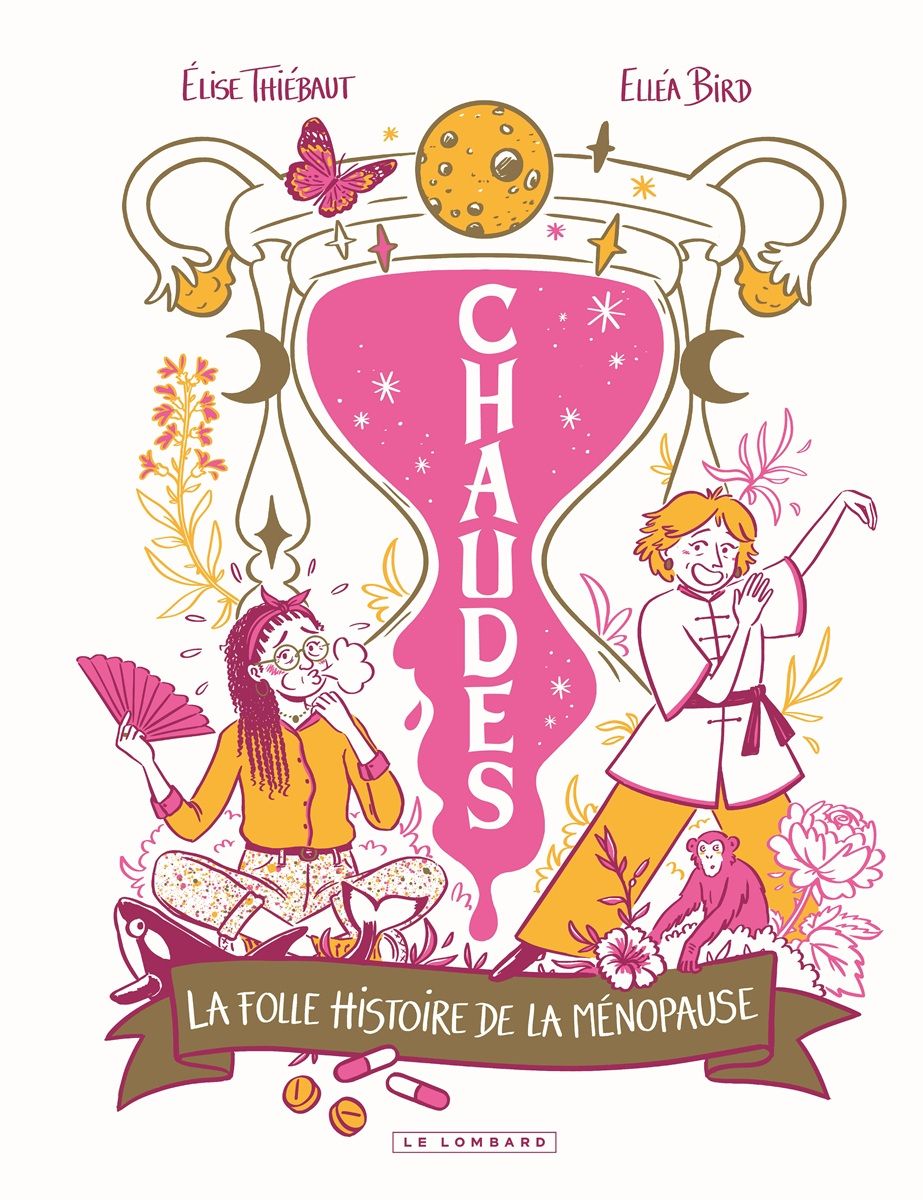 CHAUDES - LA FOLLE HISTOIRE DE LA MENOPAUSE