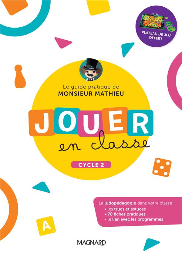 JOUER EN CLASSE, LE GUIDE PRATIQUE DE MONSIEUR MATHIEU + PLATEAU DE JEU (2022) - CYCLE 2