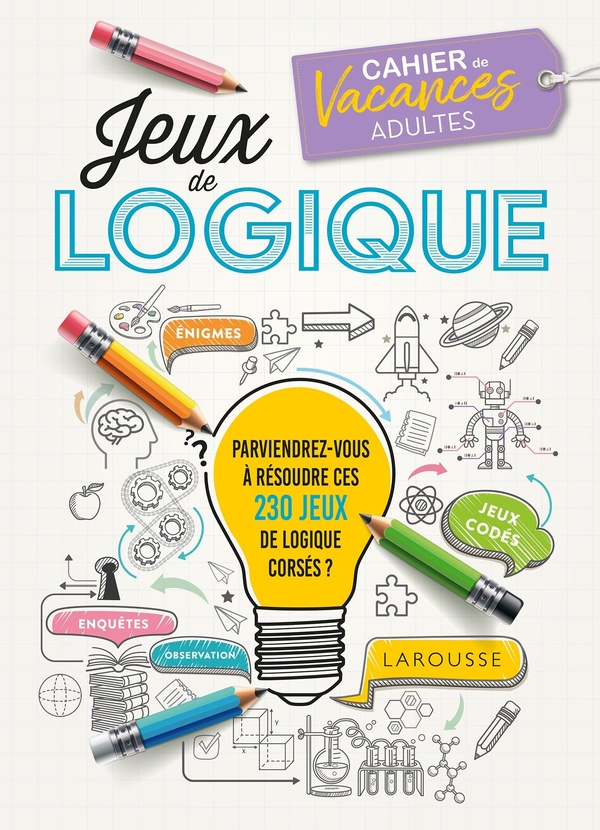 LAROUSSE VACANCES ADULTES - JEUX DE LOGIQUE